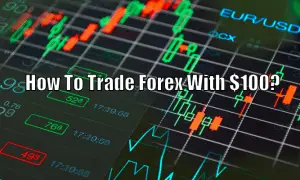 How To Trade Forex With $100? Make $100 A Day Easy Strategy – Stay At ...