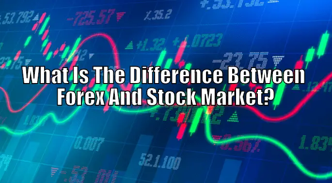 What is the difference between forex and stock market