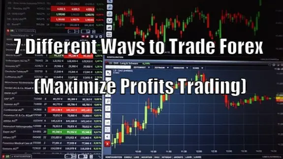 7 Different Ways to Trade Forex (Maximize Profits Trading) – Stay At ...